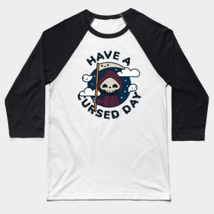 Have a Cursed Day Baseball T-Shirt